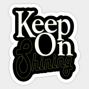 keep on shining Sticker